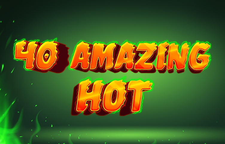 Онлайн Слот 40 Amazing Hot