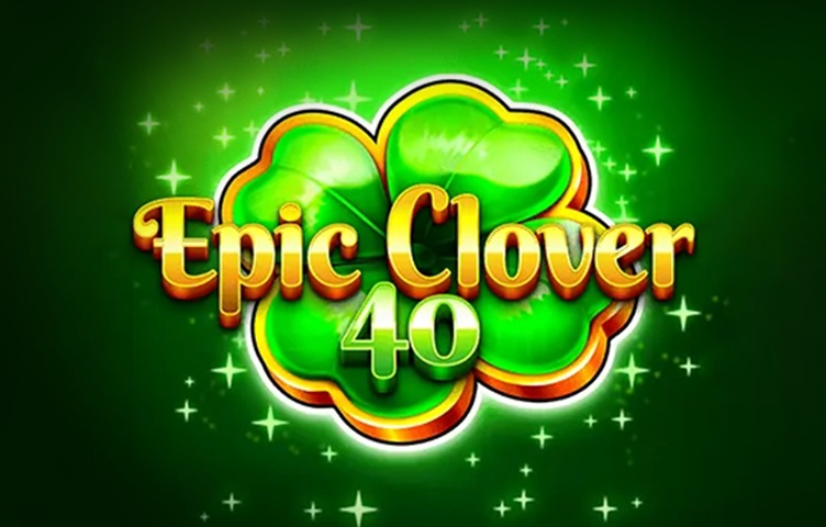 Онлайн Слот Epic Clover 40
